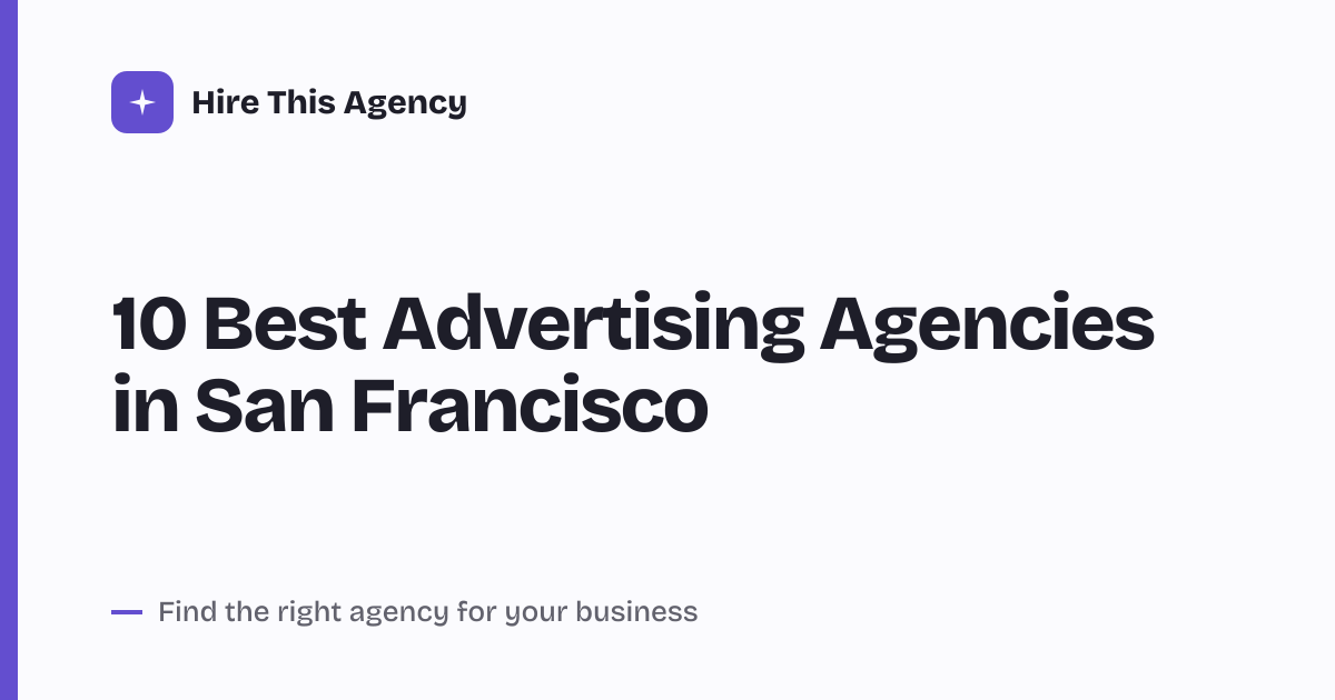 Cover for 10 Best Advertising Agencies in San Francisco