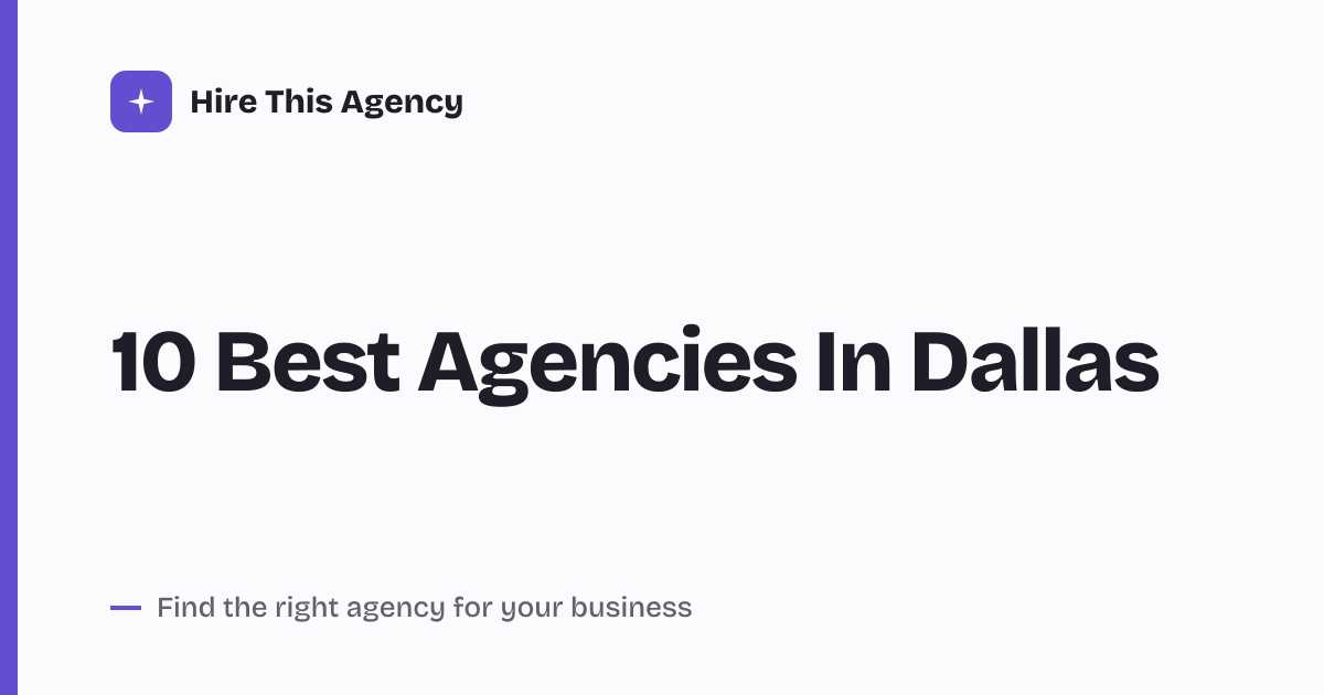 Cover for 10 Best Agencies In Dallas