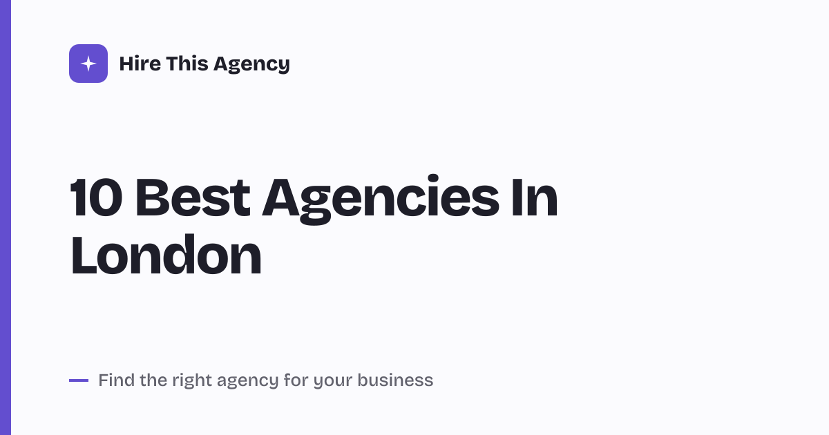 Cover for 10 Best Agencies In London