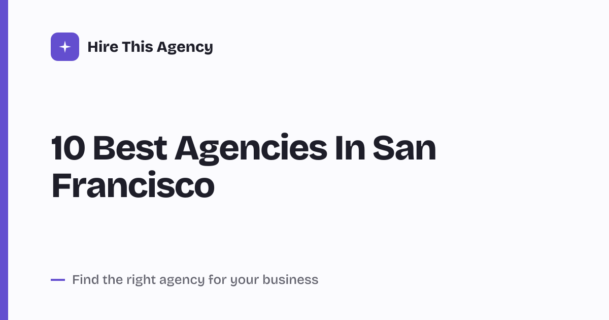 Cover for 10 Best Agencies In San Francisco