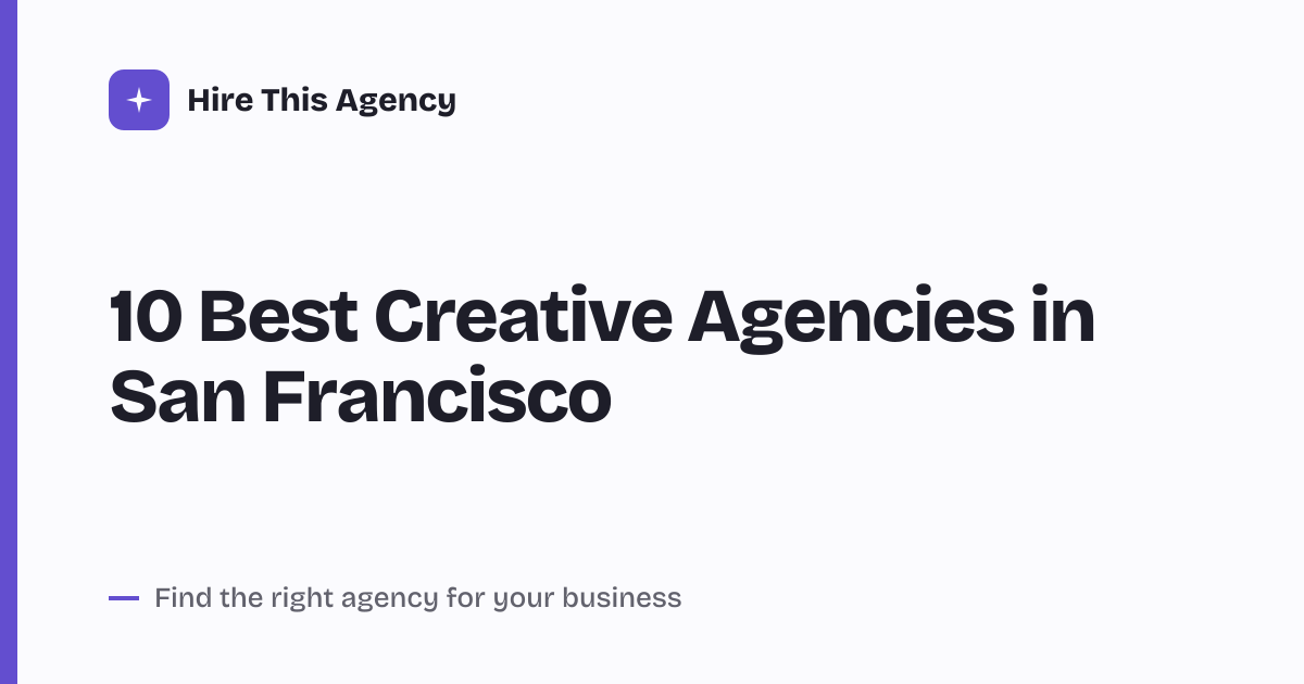 Cover for 10 Best Creative Agencies in San Francisco