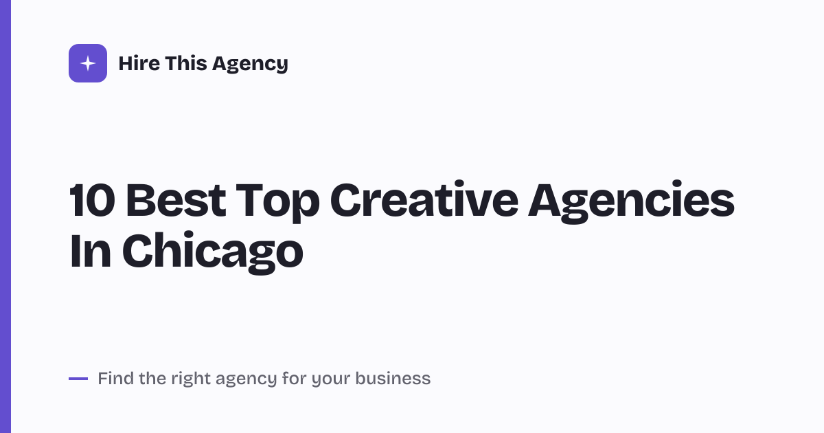 Cover for 10 Best Top Creative Agencies In Chicago